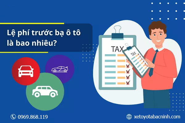 Lệ phí trước bạ ô tô là bao nhiêu